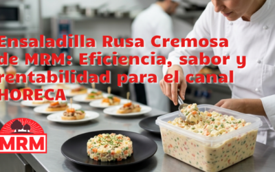Ensaladilla Rusa Cremosa de MRM: Eficiencia, sabor y rentabilidad para el canal HORECA