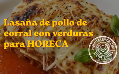 Lasaña de pollo de corral con verduras: cocina artesanal que aporta valor a cualquier carta