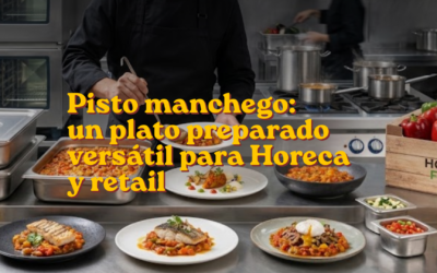 Pisto manchego: un plato preparado versátil para Horeca y retail